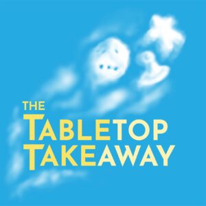 The Tabletop Takeaway Podcast